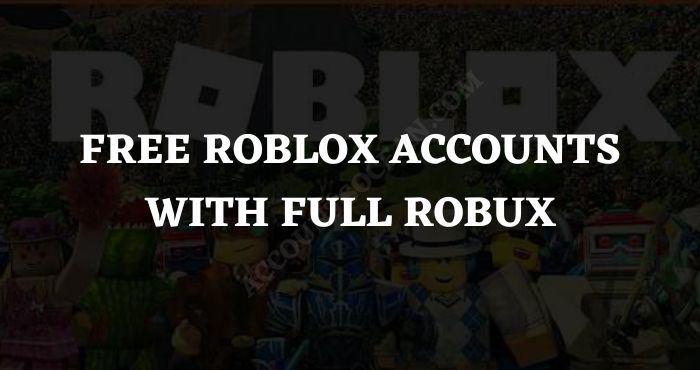 Free Roblox Accounts With Full Robux