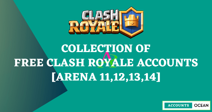 Free Clash Royale Accounts [Arena 11,12,13,14]