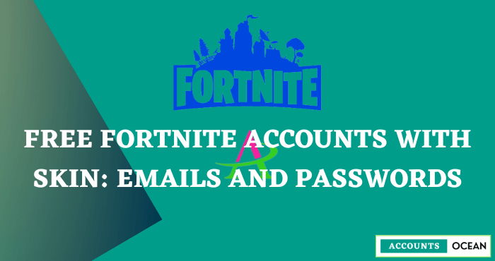 Free Fortnite Accounts With Skin Emails and Passwords