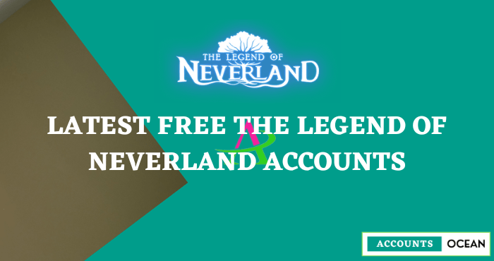 Latest Free The Legend of Neverland Accounts