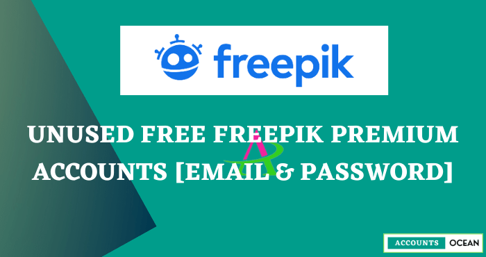 Unused Free Freepik Premium Accounts [Email & Password]