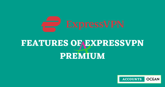 Features of ExpressVPN Premium