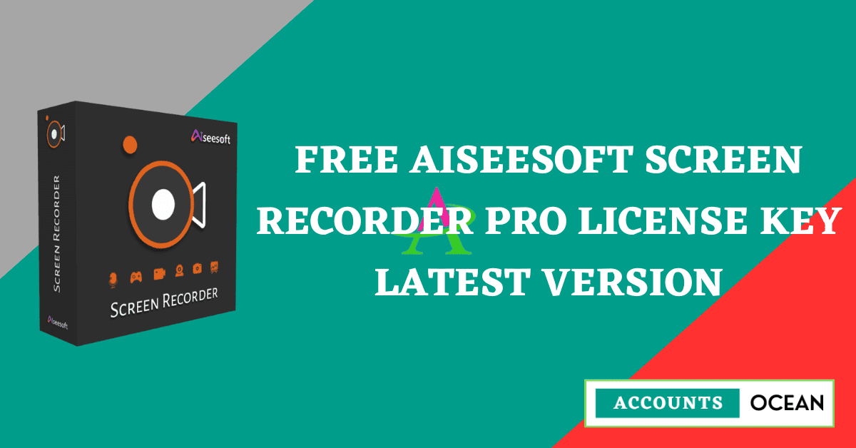Free Aiseesoft Screen Recorder Pro License Key
