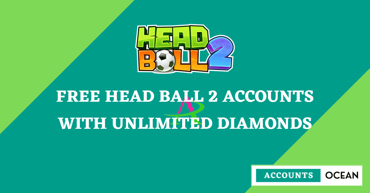 Free Head Ball 2 Accounts With Unlimited Diamonds