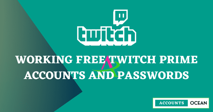 Free Twitch Prime Accounts and Passwords