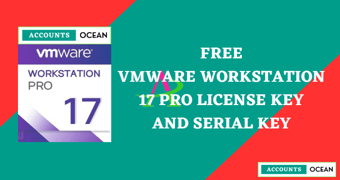 Free VMware Workstation 17 Pro License Key and Serial Key