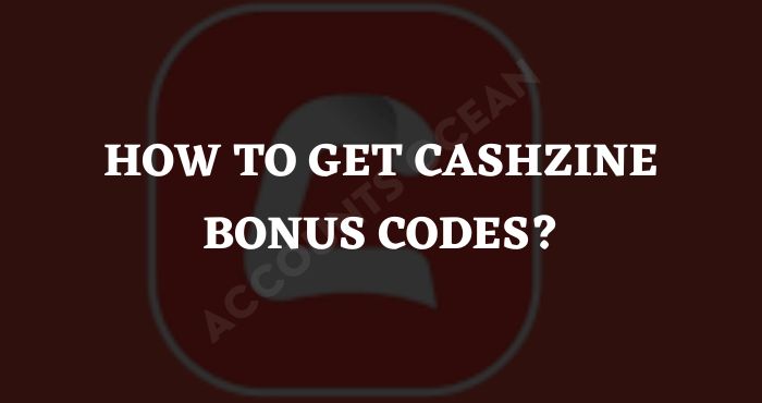 How to Get Cashzine Bonus Codes