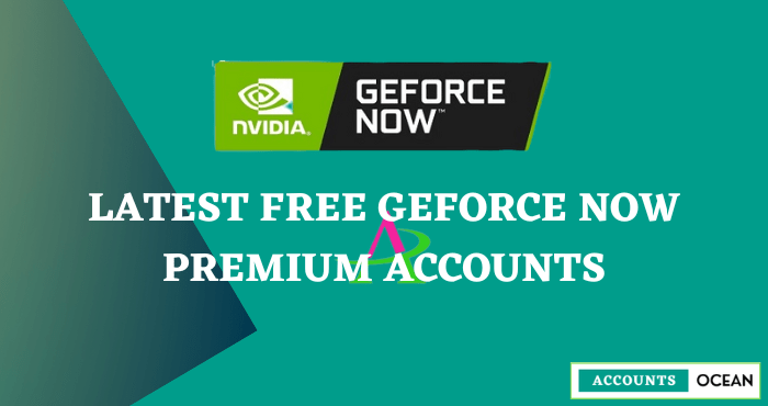 Latest Free GeForce Now Premium Accounts